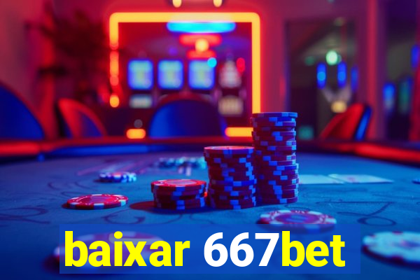 baixar 667bet